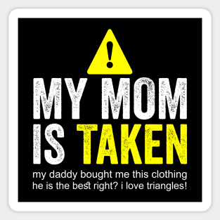 my mom is taken Sticker